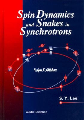 Spin Dynamics and Snakes in Synchrotrons by Lee, Shyh-Yuan