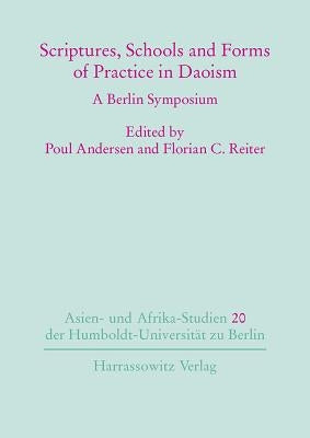 Scriptures, Schools and Forms of Practice in Daoism: A Berlin Symposium by Andersen, Poul