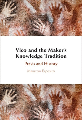 Vico and the Maker's Knowledge Tradition by Esposito, Maurizio