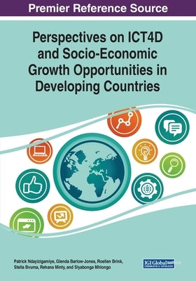 Perspectives on ICT4D and Socio-Economic Growth Opportunities in Developing Countries by Ndayizigamiye, Patrick