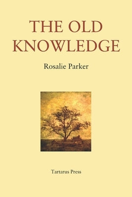 The Old Knowledge by Parker, Rosalie