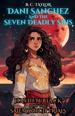 Dani Sanchez and the Seven Deadly Trials by Taylor, B. C.