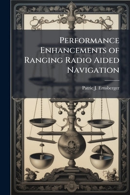 Performance Enhancements of Ranging Radio Aided Navigation by Ernsberger, Patric J.