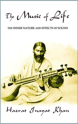 The Music of Life (Omega Uniform Edition of the Teachings of Hazrat Inayat Khan) by Inayat Khan, Hazrat