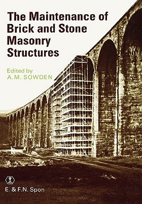 Maintenance of Brick and Stone Masonry Structures by Sowden, Am