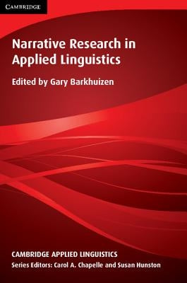 Narrative Research in Applied Linguistics by Barkhuizen, Gary