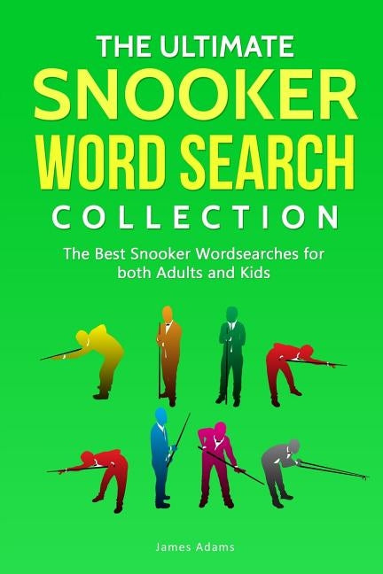 The Ultimate Snooker Word Search Collection: The Best Snooker Word Searches for both Adults and Kids by Adams, James