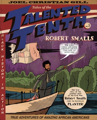 Robert Smalls, 3: Tales of the Talented Tenth, No. 3 by Gill, Joel Christian