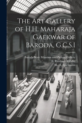The Art Gallery of H.H. Maharaja Gaekwar of Baroda, G.C.S.I by Baroda State Museum and Picture Gallery