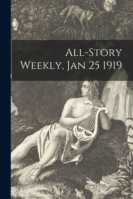 All-Story Weekly, Jan 25 1919 by Anonymous