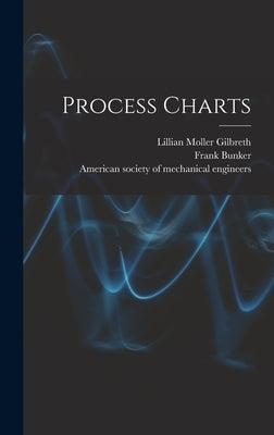 Process Charts by Gilbreth, Frank Bunker 1868-1924