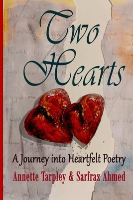 Two Hearts: Journey Into Heartfelt Poetry by Tarpley, Annette