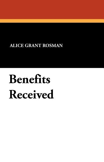 Benefits Received by Rosman, Alice Grant