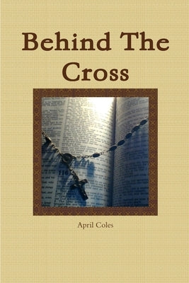 Behind The Cross by Coles, April