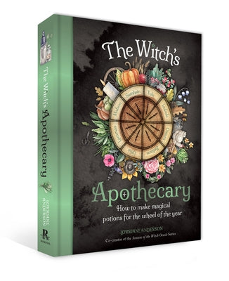 The Witch's Apothecary -- Seasons of the Witch: Magical Potions for the Wheel of the Year by Anderson, Lorriane