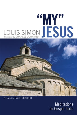 "My" Jesus: Meditations on Gospel Texts by Simon, Louis