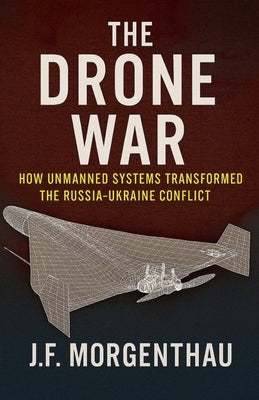 The Drone War by Morgenthau, J. F.