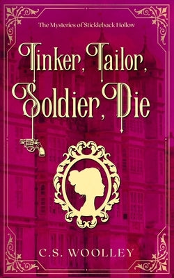 Tinker, Tailor, Soldier, Die by Woolley, C. S.