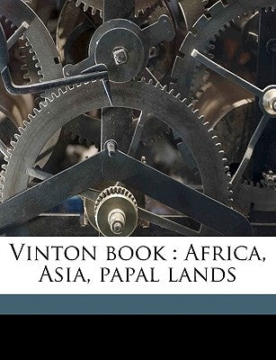 Vinton Book: Africa, Asia, Papal Lands Volume V. 1 by Vinton, John Adams