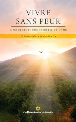 Vivre sans peur (Living Fearlessly - French) by Yogananda, Paramahansa