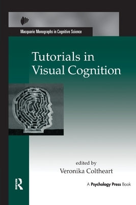 Tutorials in Visual Cognition by Coltheart, Veronika