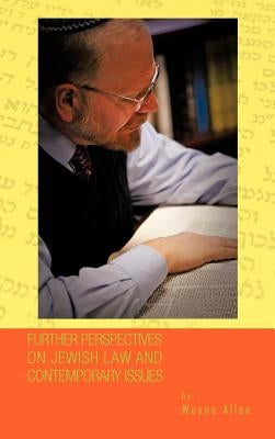 Further Perspectives on Jewish Law and Contemporary Issues by Allen, Wayne