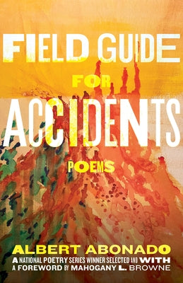 Field Guide for Accidents: Poems by Abonado, Albert