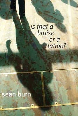 Is That a Bruise or a Tattoo? by Burn, Sean