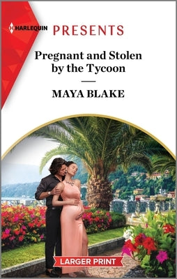 Pregnant and Stolen by the Tycoon by Blake, Maya