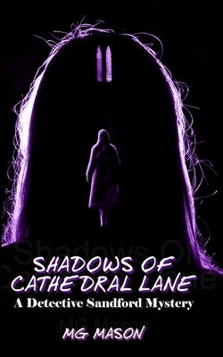Shadows of Cathedral Lane: A Detective Sandford Mystery by Mason, M. G.