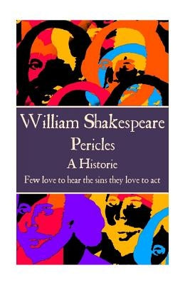 William Shakespeare - Pericles: "Few love to hear the sins they love to act." by Shakespeare, William