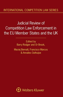 Judicial Review of Competition Law Enforcement in the EU Member States and the UK by Rodger, Barry