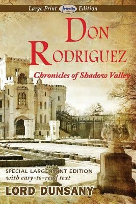 Don Rodriguez Chronicles of Shadow Valley (Large Print Edition) by Dunsany, Lord