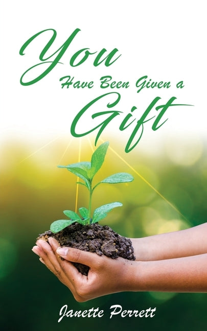 You Have Been Given a Gift by Perrett, Janette