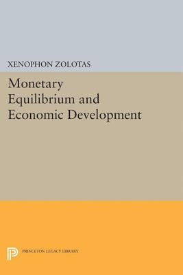 Monetary Equilibrium and Economic Development by Zolotas, Xenophon Euthymiou