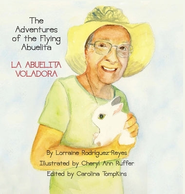 The Adventures of the Flying Abuelita: La Abuelita Voladora by Rodriguez-Reyes, Lorraine