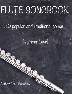 Flute Songbook 50 Popular and Traditional Songs by Capafons, Joan