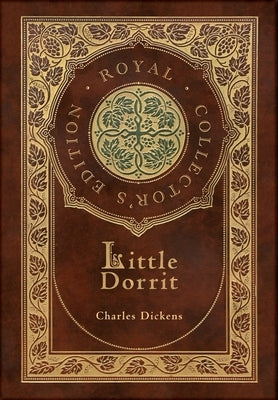 Little Dorrit (Royal Collector's Edition) (Case Laminate Hardcover with Jacket) by Dickens, Charles