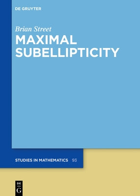 Maximal Subellipticity by Street, Brian