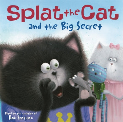 Splat the Cat and the Big Secret by Scotton, Rob