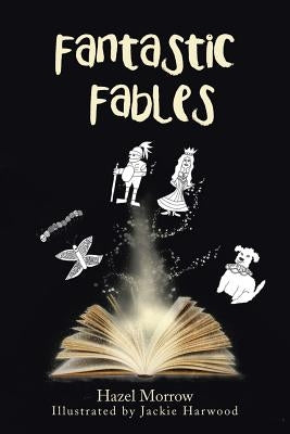 Fantastic Fables by Morrow, Hazel