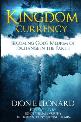 Kingdom Currency by Leonard, Dion E.