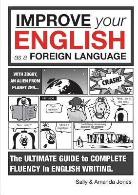 Improve Your English As A Foreign Language: The Ultimate Guide (8+) by Jones, Sally