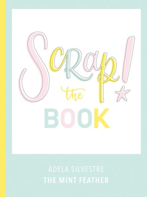Scrap! the Book by Silvestre, Adela