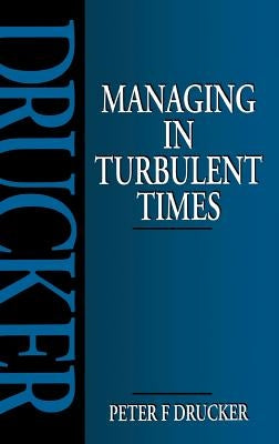 Managing in Turbulent Times by Drucker, Peter