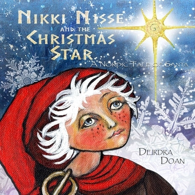 Nikki Nisse and the Christmas Star: A Nordic Tale of Santa by Doan, Dierdra