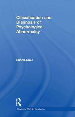 Classification and Diagnosis of Psychological Abnormality by Cave, Susan