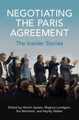 Negotiating the Paris Agreement: The Insider Stories by Jepsen, Henrik