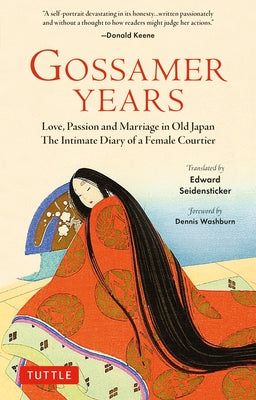 Gossamer Years: Love, Passion and Marriage in Old Japan - The Intimate Diary of a Female Courtier by Seidensticker, Edward G.