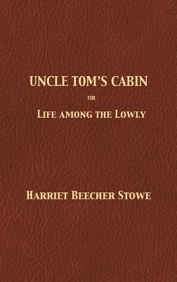 Uncle Tom's Cabin by Stowe, Harriet Beecher